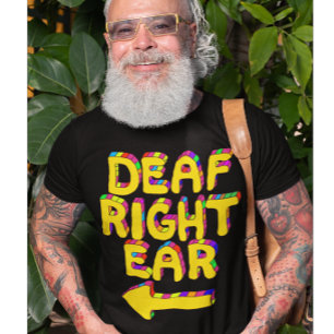 Deaf right ear pin badge partial deafness T-Shirt
