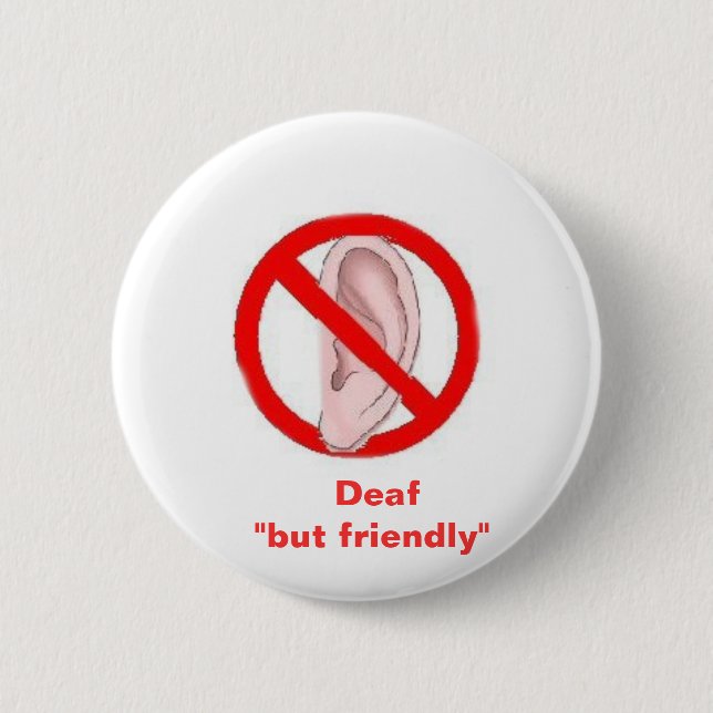 deaf signedone,    Deaf  "but friendly" 2 Inch Round Button (Front)