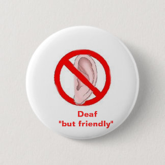 deaf signedone,    Deaf  "but friendly" 2 Inch Round Button