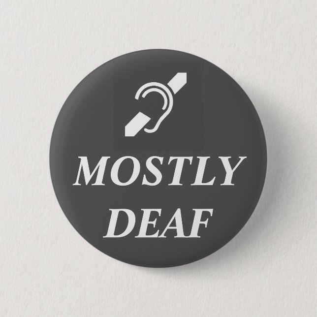 DEAF SYMBOL with the words MOSTLY DEAF 2 Inch Round Button (Front)