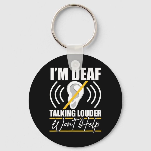 Deaf. Talking Louder Won't Help! Asl Deaf Awarenes Keychain (Front)