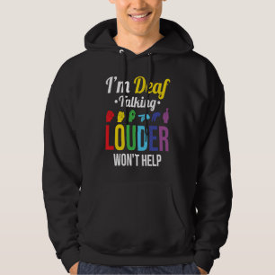 Deaf Talking Louder won't help Hoodie