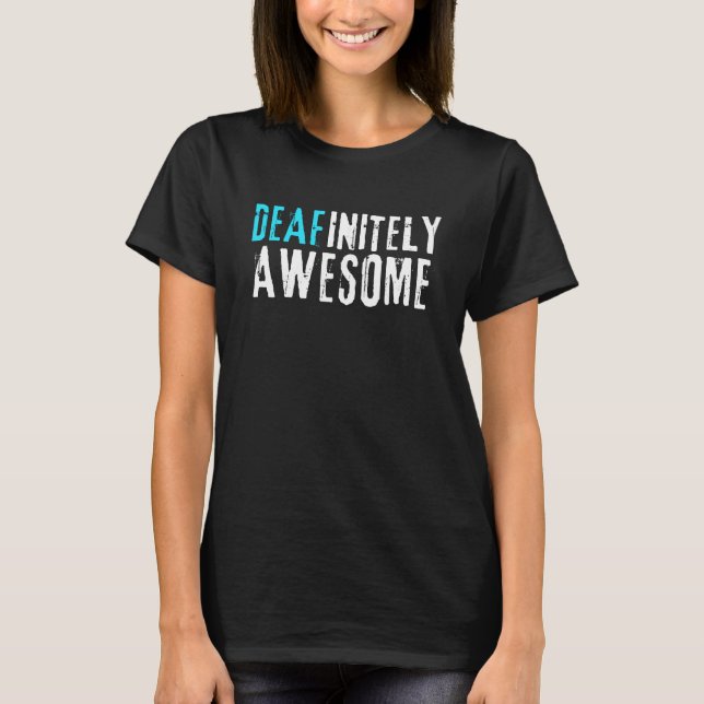 Deafinitely Awesome - Deaf Awareness T-Shirt (Front)