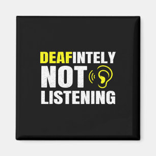 Deafinitely Not Listening Asl Deaf Awareness Magnet