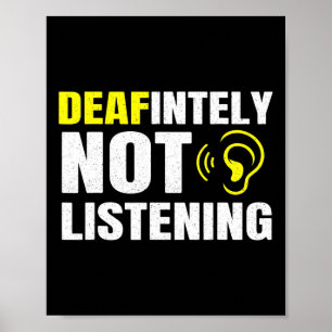 Deafinitely Not Listening Asl Deaf Awareness Poster