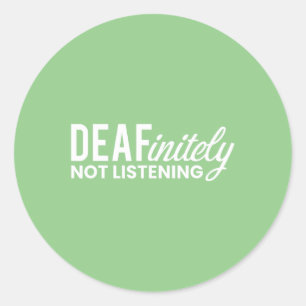 Deafinitely Not Listening Deaf-Mute Classic Round Sticker
