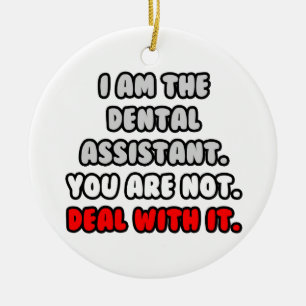 Deal With It ... Funny Dental Assistant Ceramic Ornament