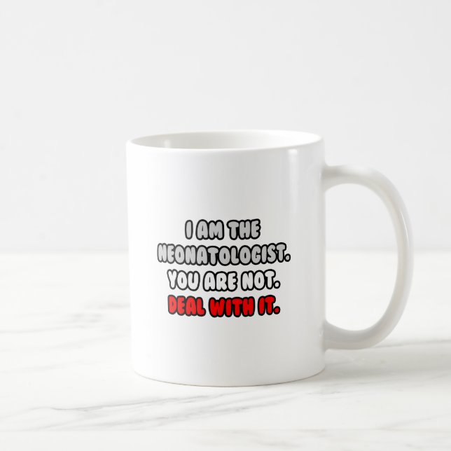 Deal With It ... Funny Neonatologist Coffee Mug (Right)