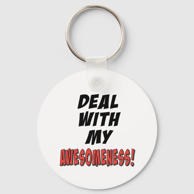 Deal with my awesomeness keychain (Front)