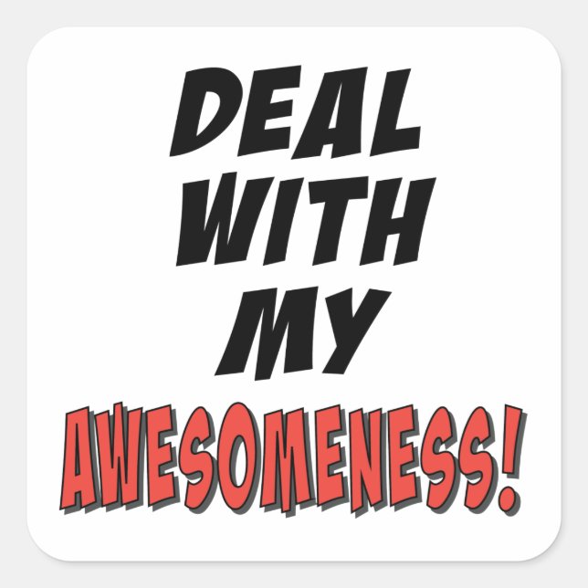 Deal with my awesomeness square sticker (Front)