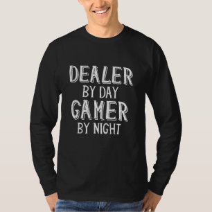 Dealer by Day Gamer by Night Car Card Gambling Gam T-Shirt