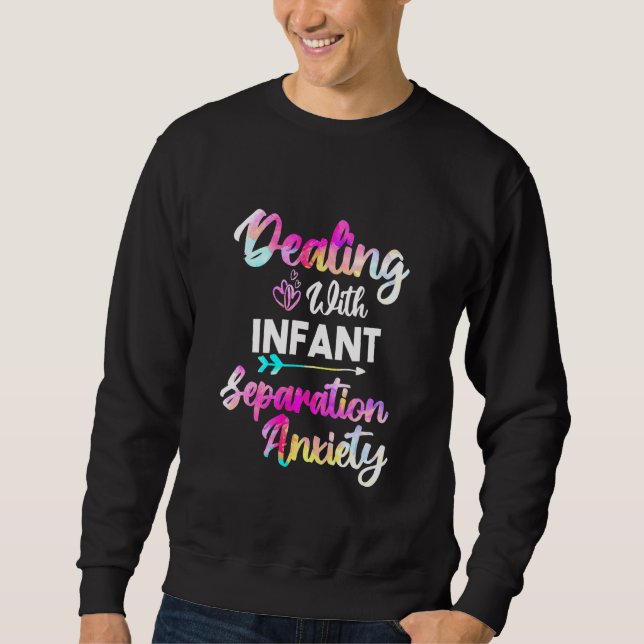 Dealing With Infant Separation Anxiety Postpartum  Sweatshirt (Front)