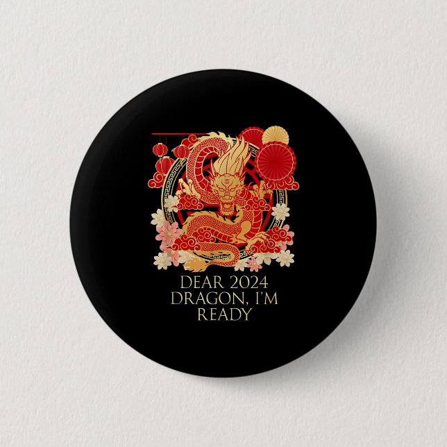 Dear 2024 Dragon Im Ready Chinese New Year Sayings 2 Inch Round Button (Front)