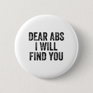 Dear Abs I Will Find You Gym Weightlifter Bodybuil 2 Inch Round Button