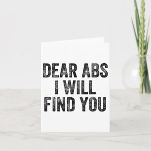 Dear Abs I Will Find You Gym Weightlifter Bodybuil Card