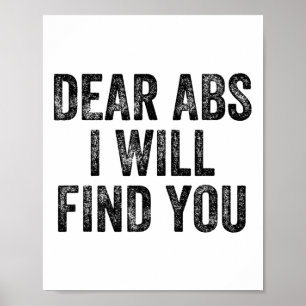 Dear Abs I Will Find You Gym Weightlifter Bodybuil Poster