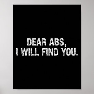 Dear Abs I Will Find You Quote For Workout Motivat Poster