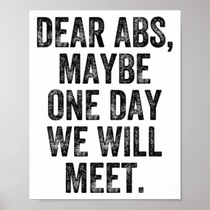 Dear Abs Maybe One Day Gym Weightlifter Bodybuilde Poster