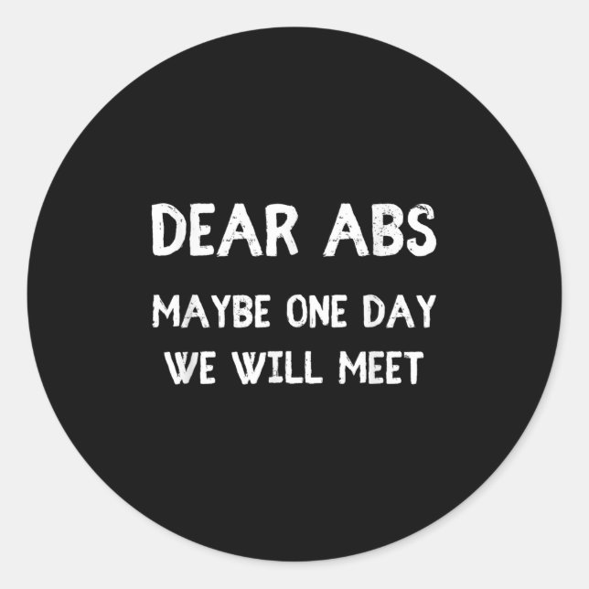 Dear Abs Maybe One Day We Will Meet Funny Gym Humo Classic Round Sticker (Front)