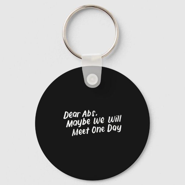 Dear Abs Maybe One Day We Will Meet Funny Gym Quot Keychain (Front)