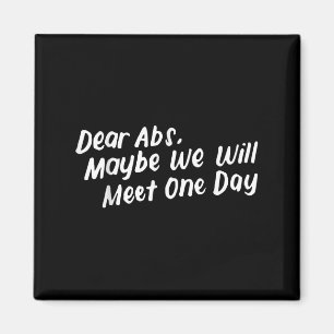 Dear Abs Maybe One Day We Will Meet Funny Gym Quot Magnet