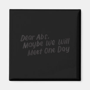 Dear Abs Maybe One Day We Will Meet Funny Gym Quot Magnet