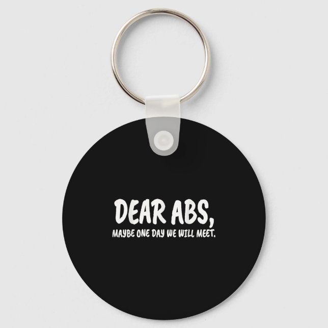 Dear Abs, Maybe One Day We Will Meet Gym Gift Funn Keychain (Front)