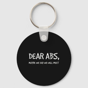 Dear Abs Maybe One Day We Will Meet Gym Tee Funny  Keychain