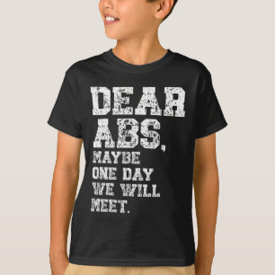 Dear Abs Maybe One Weightlifting Bodybuilding Tee