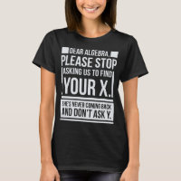 Dear Algebra Find X Ask Y Funny Math Saying Nerd L