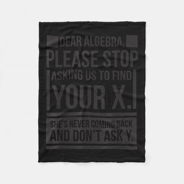 Dear Algebra Find X Ask Y Funny Math Saying Nerd Q Fleece Blanket (Front)