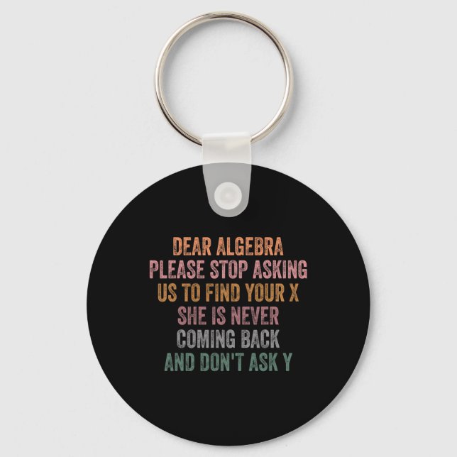 Dear Algebra Funny Sarcastic School Saying For Tee Keychain (Front)