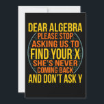 Dear Algebra Math Teacher Mathematics Maths Invitation<br><div class="desc">This graphic idea is for math lovers. This funny graphic / quote clothing makes all math teachers happy.</div>