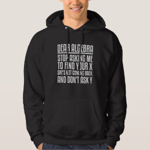 Dear Algebra  Maths Saying For Students Hoodie