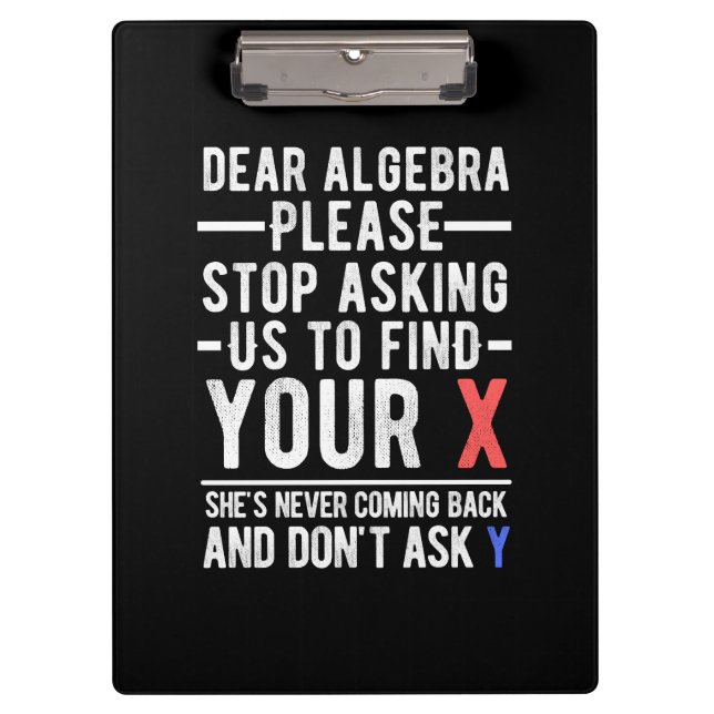 dear algebra please stop asking us to find your x  clipboard (Front)