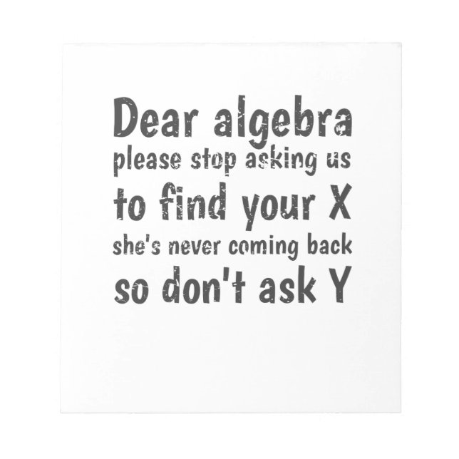 Dear Algebra Stop Asking Us To Find Your X Notepad (Front)