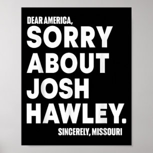 Dear America Sorry About Josh Hawley  Poster