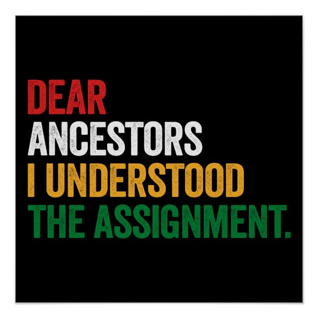 Dear Ancestors I Understood The Assignment Gift Poster (Front)