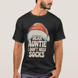 Dear Auntie I Don't Need Socks Santa Hat Christmas T-Shirt