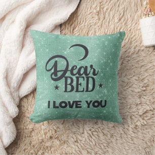 Dear Bed I Love You Throw Pillow