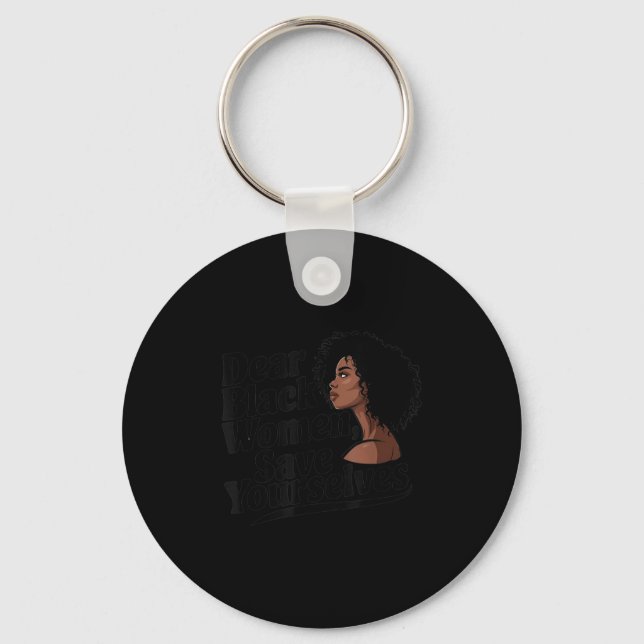 Dear Black Women, Save Yourselves  Keychain (Front)