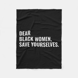 Dear Black Women Save Yourselves Motivation Quotes Fleece Blanket