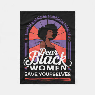 Dear Black Women Save Yourselves Motivation Quotes Fleece Blanket