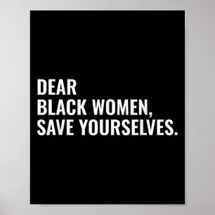 Dear Black Women Save Yourselves Motivation Quotes Poster