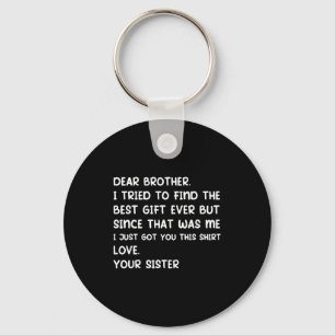 Dear Brother I Tried To Find The Ever But Since Wa Keychain