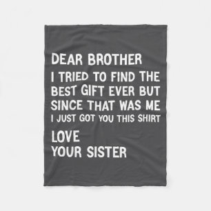 Dear Brother I Tried To Find The Present Funny Sis Fleece Blanket