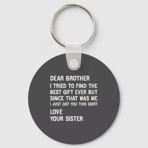 Dear Brother I Tried To Find The Present Funny Sis Keychain