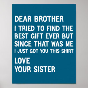 Dear Brother I Tried To Find The Present Funny Sis Poster