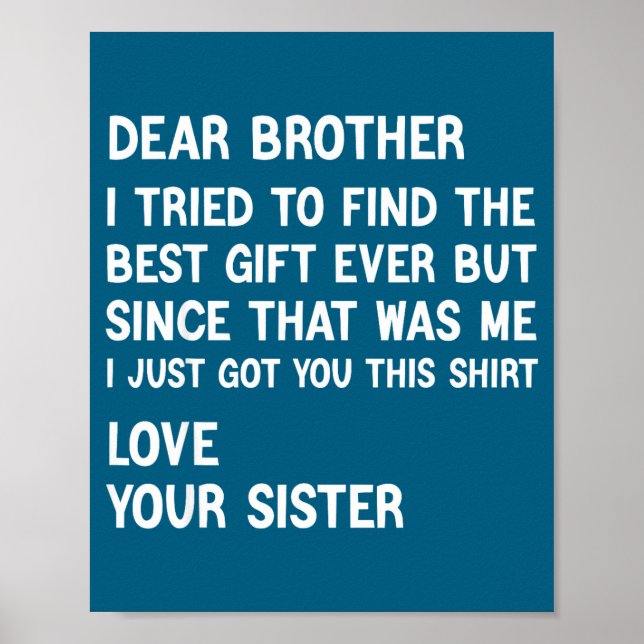 Dear Brother I Tried To Find The Present Funny Sis Poster (Front)