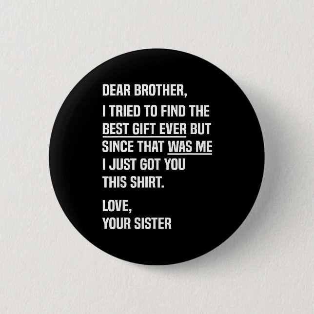 Dear Brother Quote Funny Sibling Humor Joke From S 2 Inch Round Button (Front)
